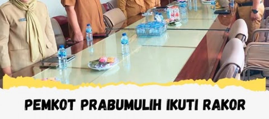 PEMKOT PRABUMULIH IKUTI RAKOR INFLASI DAN PROGRAM 3 JUTA RUPIAH