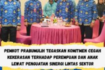 PEMKOT PRABUMULIH TEGASKAN KOMITMEN CEGAH KEKERASAN TERHADAP PEREMPUAN DAN ANAK LEWAT PENGUATAN SINERGI LINTAS SEKTOR