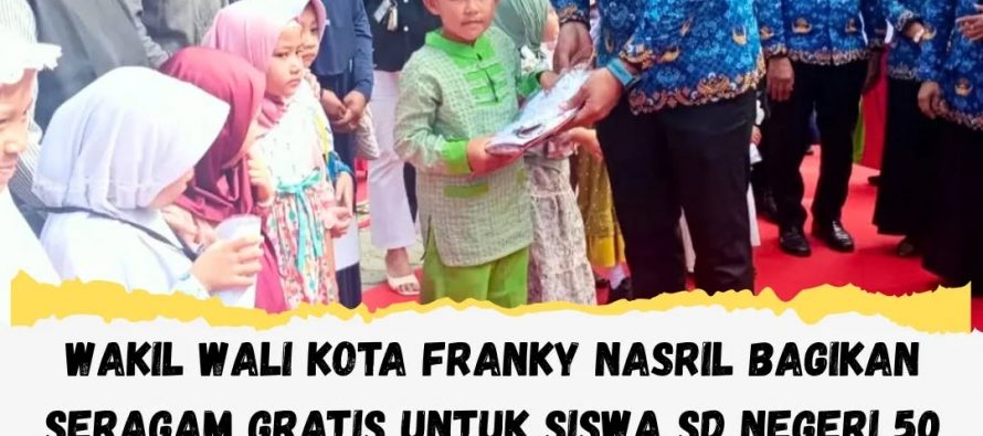 WAKIL WALI KOTA FRANKY NASRIL BAGIKAN SERAGAM GRATIS UNTUK SISWA SD NEGERI 50 PRABUMULIH