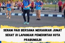 SENAM PAGI BERSAMA MERIAHKAN JUMAT SEHAT DI LAPANGAN PEMERINTAH KOTA PRABUMULIH
