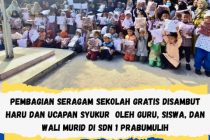 PEMBAGIAN SERAGAM SEKOLAH GRATIS DISAMBUT HARU DAN UCAPAN SYUKUR OLEH GURU,SISWA, DAN WALI MURID DI SDN 1 PRABUMULIH