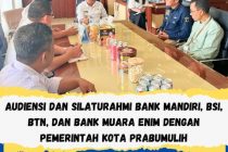 AUDIENSI DAN SILATURAHMI BANK MANDIRI,BSI,BTN DAN MUARA ENIM DENGAN PEMERINTAH KOTA PRABUMULIH