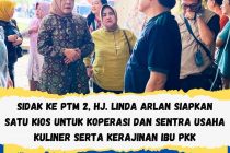SIDAK KE PTM 2, Hj. LINDA ARLAN SIAPKAN SATU KIOS UNTUK KOPERASI DAN SENTRA USAHA KULINER SERTA KERAJINAN IBU PKK