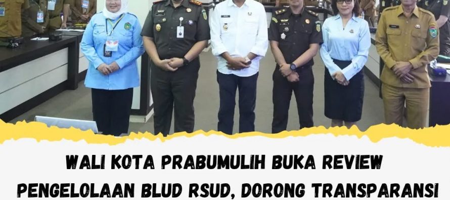 WALI KOTA PRABUMULIH BUKA REVIEW PENGELOLAAN BLUD RSUD, DORONG TRANSPARANSI DAN AKUNTABILITAS LAYANAN KESEHATAN