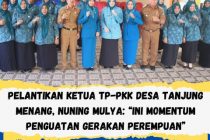 Pelantikan Ketua TP-PKK Desa Tanjung Menang Nuning Mulya ” Ini Momentum Penguatan Gerakan Perempuan”