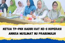 KETUA TP-PKK HADIRI RAT KE-3 KOPERASI ANNISA MUSLIMAT NU PRABUMULIH