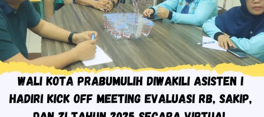 WALI KOTA PRABUMULIH DIWAKILI ASISTEN I HADIRI KICK OFF MEETING EVALUASI RB,SAKIP,DAN ZI TAHUN 2025 SECARA VIRTUAL