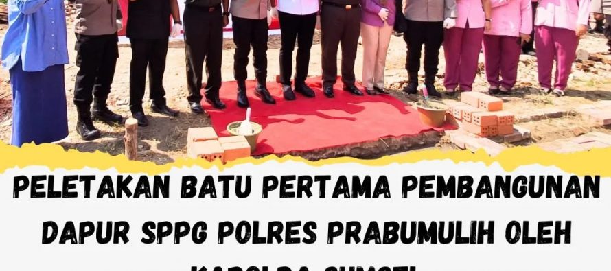 PELETAKAN BATU PERTAMA PEMBANGUNAN DAPUR SPPG POLRES PRABUMULIH OLEH KAPOLDA SUMSEL