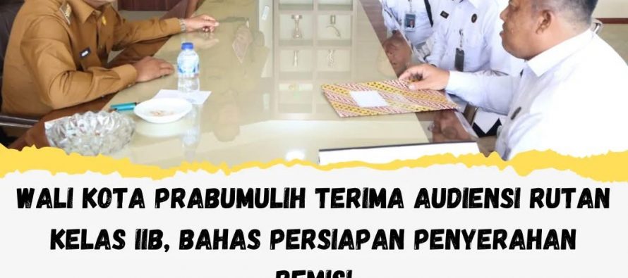 WALI KOTA PRABUMULIH TERIMA AUDIENSI RUTAN KELAS IIB, BAHAS PERSIAPAN PENYERAHAN REMISI