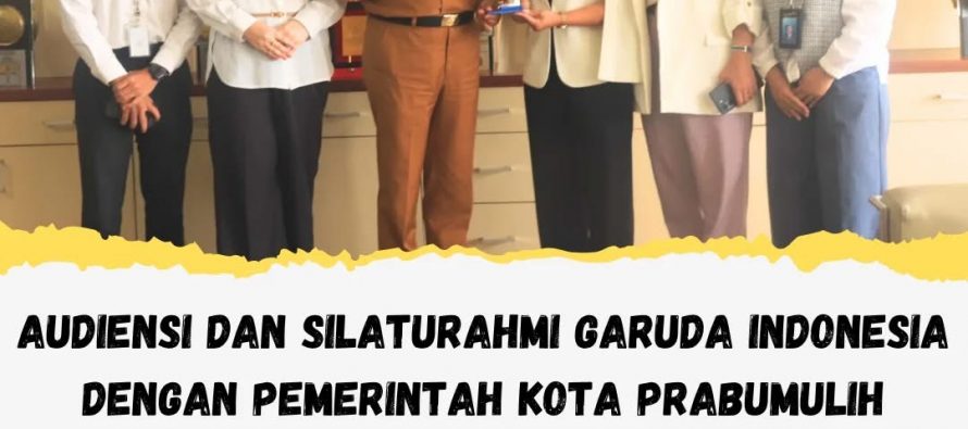 AUDIENSI DAN SILATURAHMI GARUDA INDONESIA DENGAN PEMERINTAH KOTA PRABUMULIH