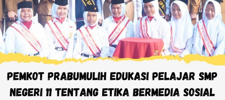 PEMKOT PRABUMULIH EDUKASI PELAJAR SMP NEGERI 11 TENTANG ETIKA BERMEDIA SOSIAL