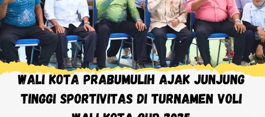 WALI KOTA PRABUMULIH AJAK JUNJUNG TINGGI SPOTIVITAS DI TURNAMEN VOLI WALI KOTA CUP 2025