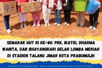 SEMARAK HUT RI KE-80: PKK, IKTARI, DHARMA WANITA DAN BHAYANGKARI GELAR LOMBA MERIAH DI STADION TALANG JIMAR KOTA PRABUMULIH