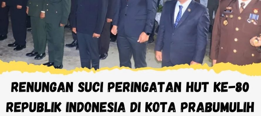 RENUNGAN SUCI PERINGATAN HUT KE-80 REPUBLIK INDONESIA DI KOTA PRABUMULIH