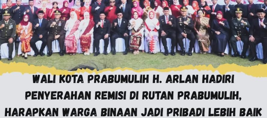 WALI KOTA PRABUMULIH H. ARLAN HADIRI PENYERAHAN REMISI DI RUTAN PRABUMULIH, HARAPKAN WARGA BINAAN JADI PRIBADI LEBIH BAIK