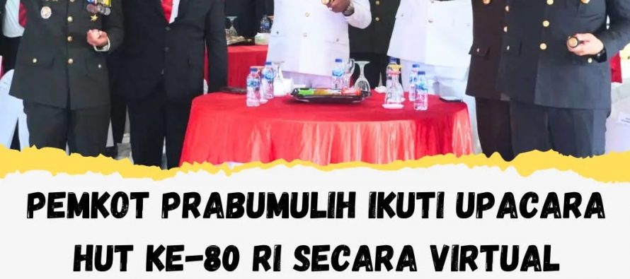PEMKOT PRABUMULIH IKUTI UPACARA HUT KE-80 RI SECARA VIRTUAL