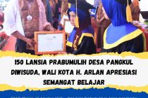 150 LANSIA PRABUMULIH DESA PANGKUL DIWISUDA, WALI KOTA H. ARLAN APRESIASI SEMANGAT BELAJAR