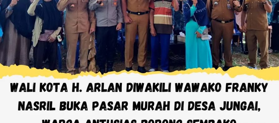WALI KOTA H. ARLAN DIWAKILI WAWAKO FRANKY NASRIL BUKA PASAR MURAH DI DESA JUNGAI, WARGA ANTUSIAS BORONG SEMBAKO