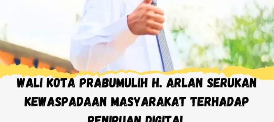 Wali Kota Prabumulih H.Arlan Serukan Kewaspadaan Masyarakat Terhadap Penipuan Digital