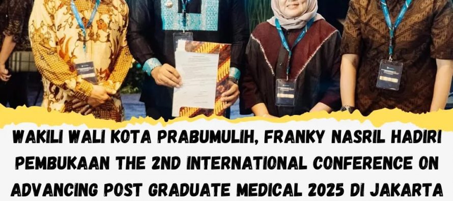 Wakili Wali Kota Prabumulih,Franky Nasril Hadiri Pembukaan The 2nd International Conference On Advacing Post Graduate Medical 2025 Di Jakarta