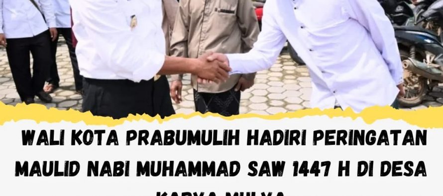 Wali Kota Prabumulih Hadiri Peringatan Maulid Nabi Muhammad SAW 1447 H di Desa Karya Mulya