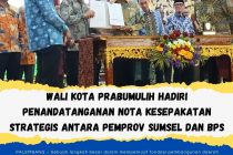 Wali Kota Prabumulih Hadiri Penandatanganan Nota Kesepakatan Strategis antara Pemprov Sumsel dan BPS