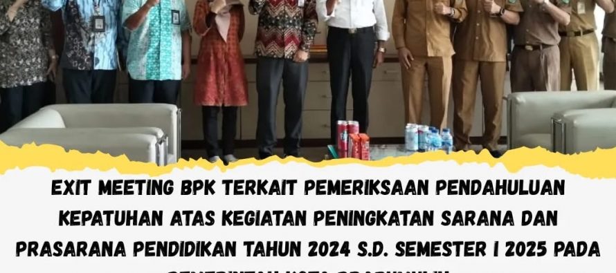Exit Meeting BPK Terkait Pemeriksaan Pendahuluan Kepatuhan atas Kegiatan Peningkatan Sarana dan Prasarana Pendidikan Tahun 2024 s.d. Semester I 2025 pada Pemerintah Kota Prabumulih