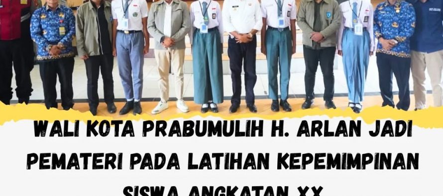 Wali Kota Prabumulih H. Arlan Jadi Pemateri Pada Latihan Kepemimpinan Siswa Angkatan XX