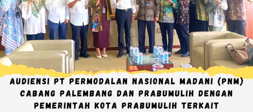 Audiensi PT Permodalan Nasional Madani (PNM) Cabang Palembang dan Prabumulih dengan Pemerintah Kota Prabumulih Terkait Penguatan Program Mekar