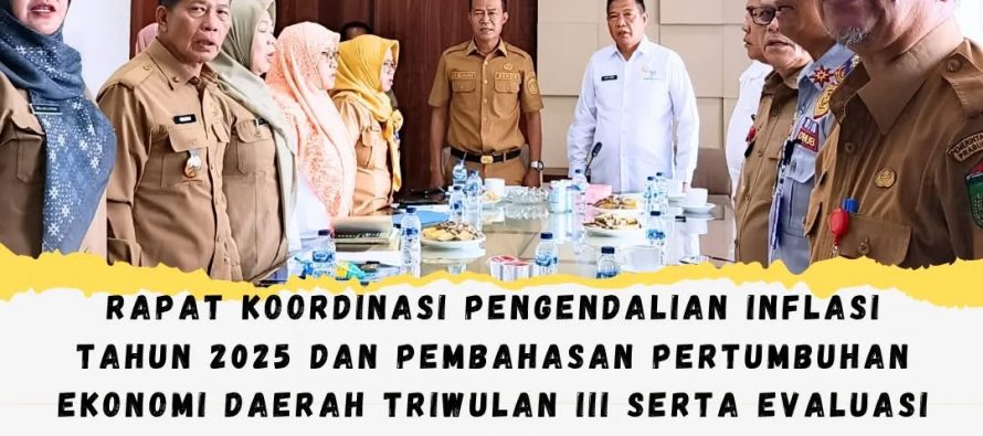 Rapat Koordinasi Pengendalian Inflasi Tahun 2025 dan Pembahasan Pertumbuhan Ekonomi Daerah Triwulan III serta Evaluasi Dukungan Program 3 Juta Rumah