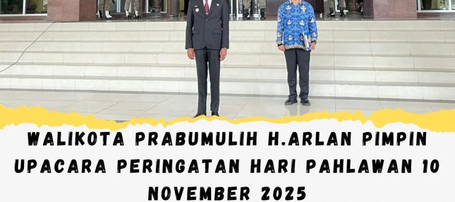 WALIKOTA PRABUMULIH H.ARLAN PIMPIN UPACARA PERINGATAN HARI PAHLAWAN 10 NOVEMBER 2025