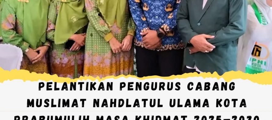Pelantikan Pengurus Cabang Muslimat Nahdlatul Ulama Kota Prabumulih Masa Khidmat 2025–2030