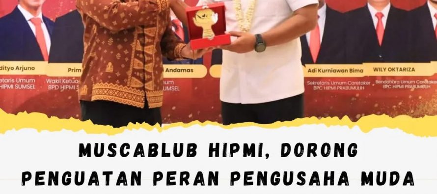 Muscablub HIPMI, Dorong Penguatan Peran Pengusaha Muda