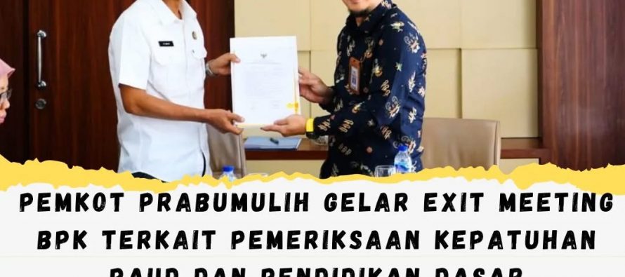 Pemkot Prabumulih Gelar Exit Meeting BPK Terkait Pemeriksaan Kepatuhan PAUD dan Pendidikan Dasar