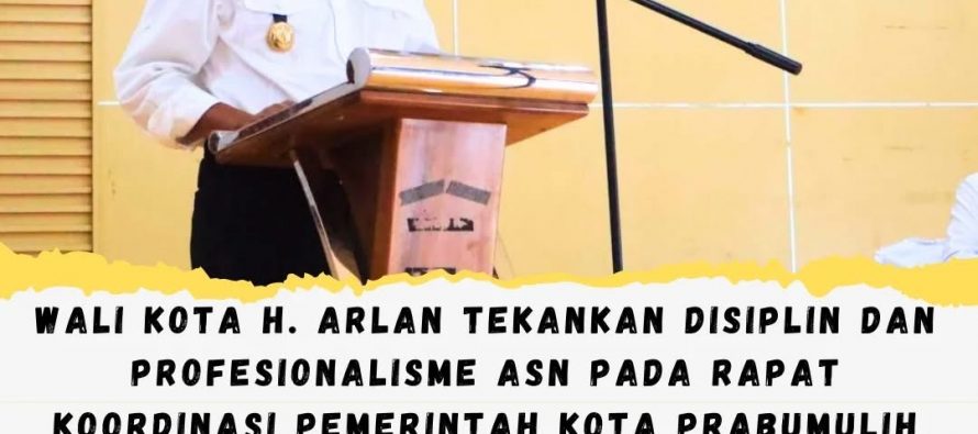 Wali Kota H. Arlan Tekankan Disiplin dan Profesionalisme ASN pada Rapat Koordinasi Pemerintah Kota Prabumulih