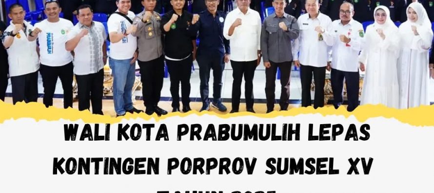 WALI KOTA PRABUMULIH LEPAS KONTINGEN PORPROV SUMSEL XV TAHUN 2025