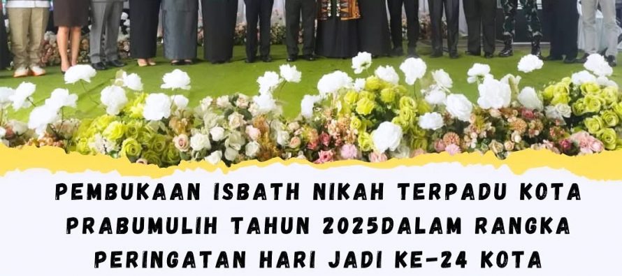 Pembukaan Isbath Nikah Terpadu Kota Prabumulih Tahun 2025 Dalam Rangka Peringatan Hari Jadi Ke-24 Kota Prabumulih