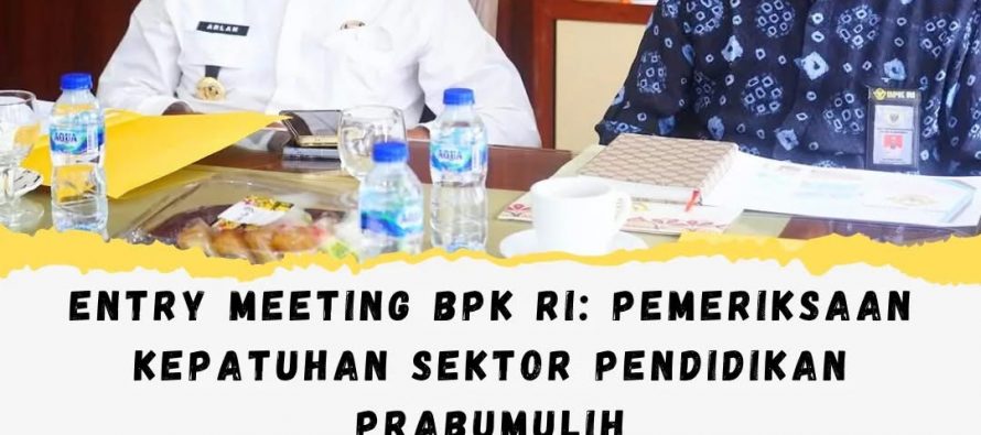 Entry Meeting BPK RI : Pemeriksaan Kepatuhan Sektor Pendidikan Prabumulih