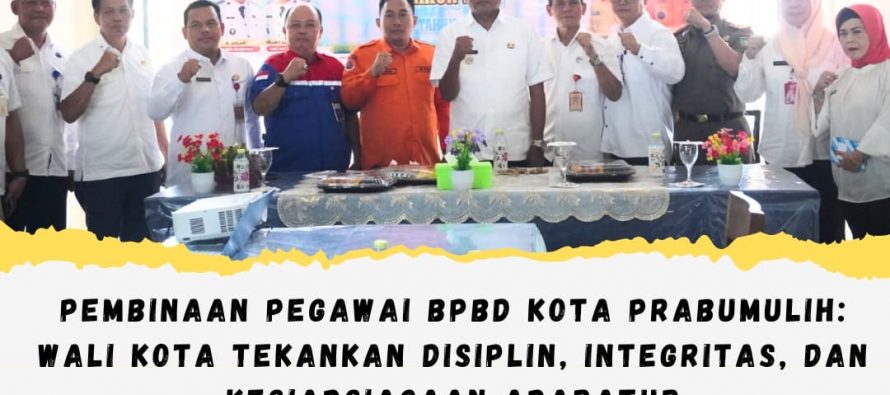 PEMBINAAN PEGAWAI BPBD KOTA PRABUMULIH: WALI KOTA TEKANKAN DISIPLIN, INTEGRITAS, DAN KESIAPSIAGAAN APARATUR