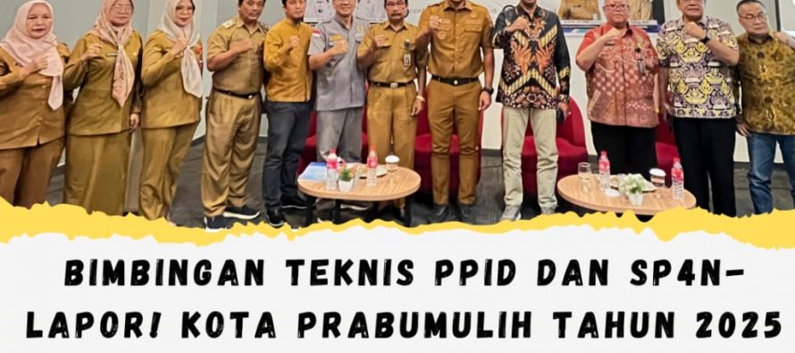 BIMBINGAN TEKNIS PPID DAN SP4N-LAPOR! KOTA PRABUMULIH TAHUN 2025