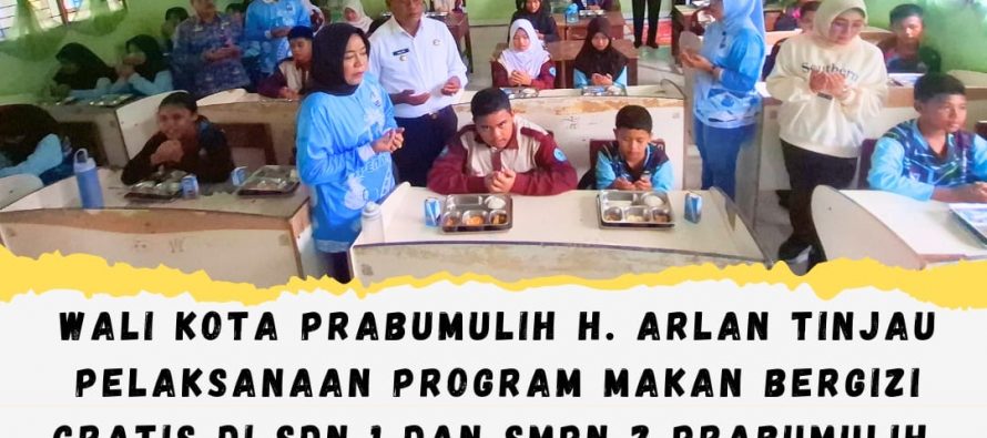 Wali Kota Prabumulih H. Arlan Tinjau Pelaksanaan Program Makan Bergizi Gratis di SDN 1 dan SMPN 2 Prabumulih