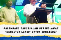 Palembang Darussalam Bersholawat “Mengetuk Langit untuk Sumatera”