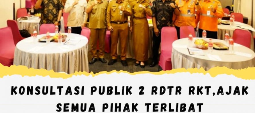 Konsultasi Publik 2 RDTR RKT, Ajak Semua Pihak Terlibat