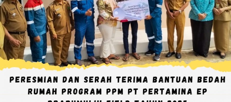 Peresmian dan Serah Terima Bantuan Bedah Rumah Program PPM PT Pertamina EP Prabumulih Field Tahun 2025