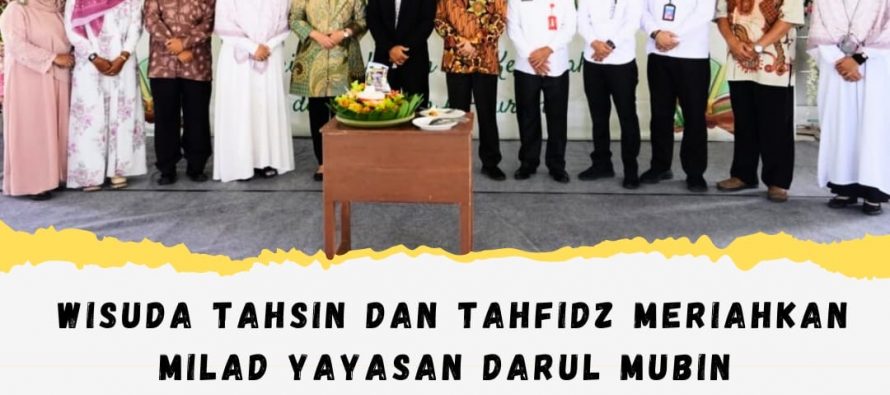 Wisuda Tahsin dan Tahfidz Meriahkan Milad Yayasan Darul Mubin