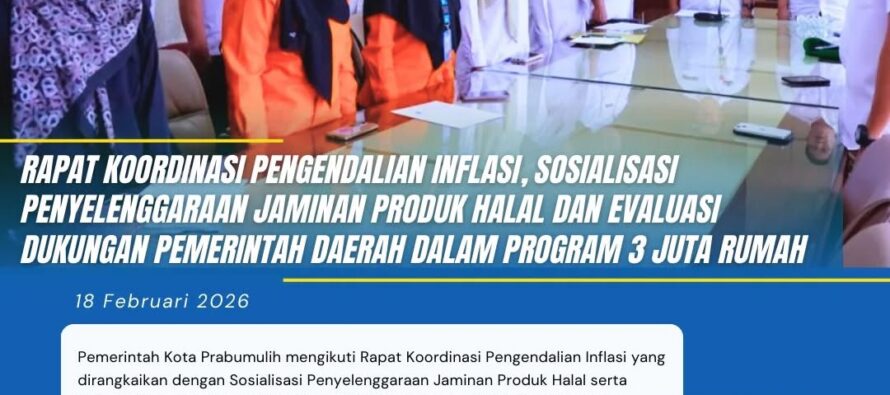 RAPAT KOORDINASI PENGENDALIAN INFLASI, SOSIALISASI PENYELENGGARAAN JAMINAN PRODUK HALAL DAN EVALUASI DUKUNGAN PEMERINTAH DAERAH DALAM PROGRAM 3 JUTA RUMAH