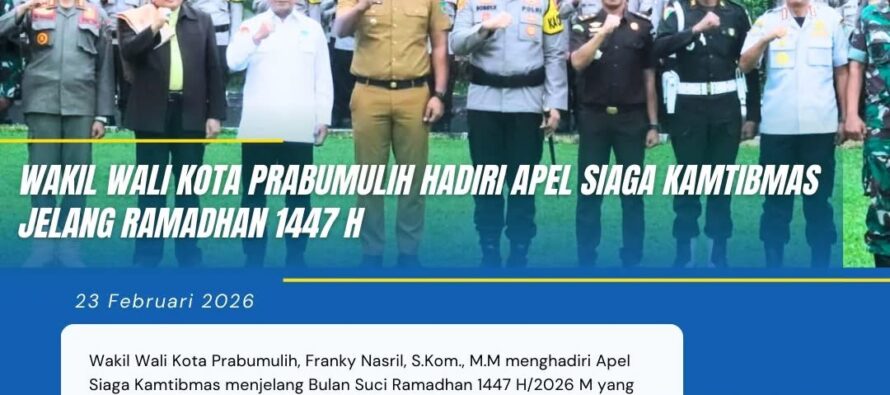 WAKIL WALI KOTA PRABUMULIH HADIRI APEL SIAGA KAMTIBMAS JELANG RAMADHAN 1447 H