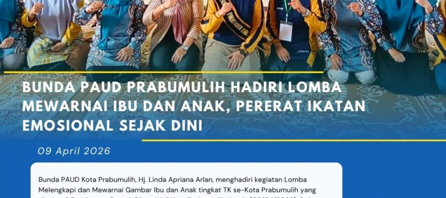 BUNDA PAUD PRABUMULIH HADIRI LOMBA MEWARNAI IBU DAN ANAK, PERERAT IKATAN EMOSIONAL SEJAK DINI
