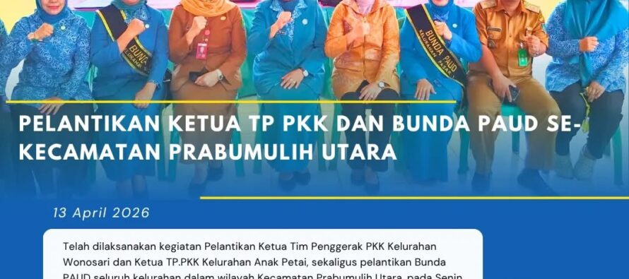 PELANTIKAN KETUA TP PKK DAN BUNDA PAUD SE-KECAMATAN PRABUMULIH UTARA