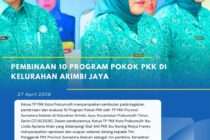 Pembinaan 10 Program Pokok PKK Di Kelurahan Arimbi Jaya
